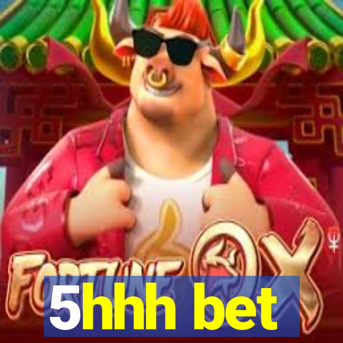 5hhh bet